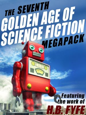 [Golden Age of Science Fiction MEGAPACK 01] • The Seventh Golden Age of Science Fiction Megapack